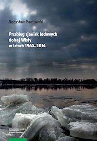 Przebieg zjawisk lodowych dolnej Wisły w latach 1960-2014 - Pawłowski Bogusław - książka