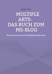MULTIPLE ARTS: Das Buch zum MS-Blog - Heike Führ - ebook