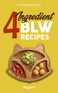4-Ingredient BLW Recipes - Franka Lederbogen - ebook