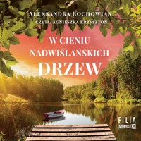 W cieniu nadwiślańskich drzew - Rochowiak Aleksandra - ebook + audiobook + książka