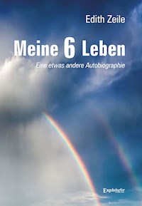 Meine 6 Leben - Dr. Edith Zeile - ebook