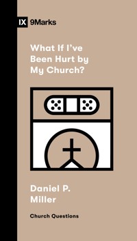 What If I've Been Hurt by My Church? - Daniel P. Miller - ebook