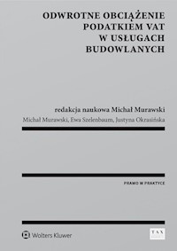 Odwrotne obciążenie podatkiem VAT w usługach budowlanych - Murawski Michał, Okrasińska Justyna, Szelenbaum Ewa - książka