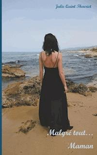 Malgré tout... Maman - Julie Quint Theuriet - ebook