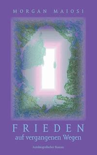 Frieden auf vergangenen Wegen - Morgan Maiosi - ebook