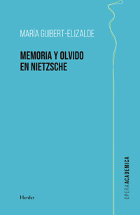 La memoria y el olvido en Nietzsche - María Guibert Elizalde - ebook