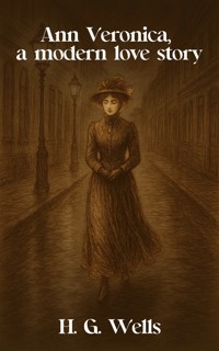 Ann Veronica, a modern love story - H G Wells - ebook