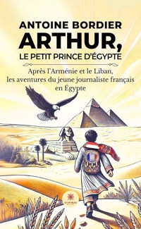 Arthur, le petit prince d’Égypte - Antoine Bordier - ebook