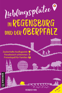 Lieblingsplätze in Regensburg und der Oberpfalz - Heinrich May - ebook