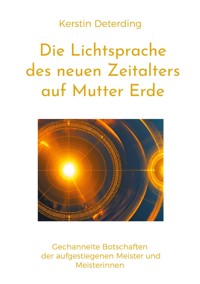 Die Lichtsprache des Neuen Zeitalters auf Mutter Erde - Kerstin Deterding - ebook