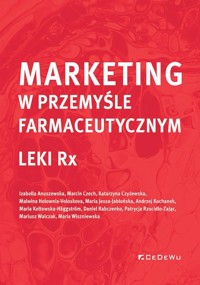 Marketing w przemyśle farmaceutycznym. Leki Rx - zbiorowa praca - książka