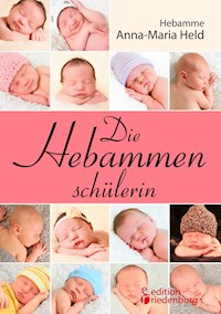 Die Hebammenschülerin - Anna-Maria Held - ebook