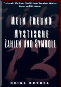 MEIN FREUND MYSTISCHE ZAHLEN UND SYMBOLE - Heinz Duthel - ebook