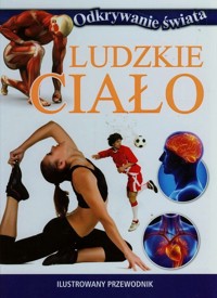 Ludzkie ciało Ilustrowany przewodnik -  - książka