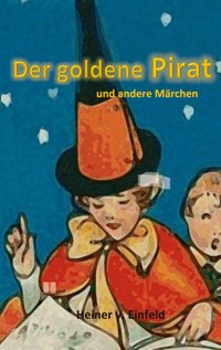 Der goldene Pirat - Heiner von Einfeld - ebook