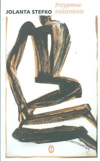 Przyjemne nieistnienie - Stefko Jolanta - książka