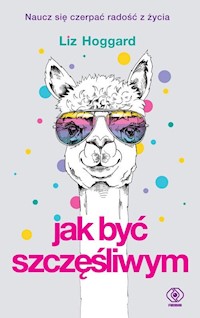 Jak być szczęśliwym - Hoggard Liz - książka