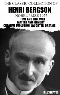The Classic Collection of Henri Bergson. Nobel Prize 1927. Illustrated - Henri Bergson - ebook