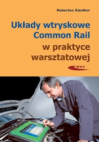 Układy wtryskowe Common Rail w praktyce warsztatowej - Gunther Hubertus - książka