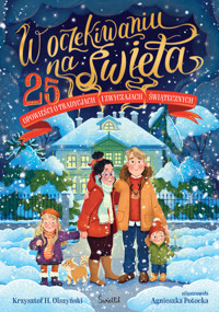 W oczekiwaniu na święta 25 opowieści o tradycjach i zwyczajach świątecznych - Krzysztof H. Olszyński - ebook + audiobook