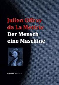 Der Mensch eine Maschine - Julien Offray de La Mettrie - ebook