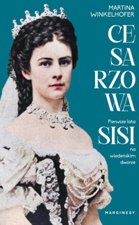 Cesarzowa. Pierwsze lata Sisi na wiedeńskim dworze - Martina Winkelhofer - książka