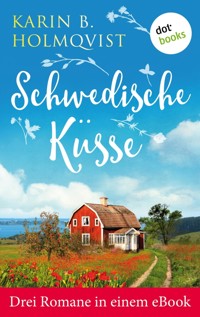 Schwedische Küsse: Drei Romane in einem eBook - Karin B. Holmqvist - ebook