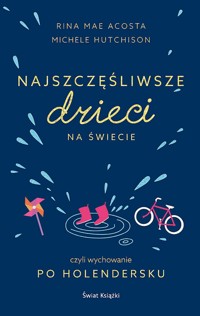 Najszczęśliwsze dzieci na świecie - Michele Hutchison, Rina Mae Acosta - książka