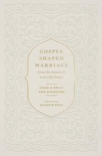 Gospel-Shaped Marriage - Chad Van Dixhoorn - ebook