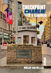 Checkpoint Charlie - 2 x Täglich - Miriam van Mellen - ebook