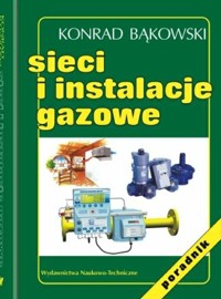 Sieci i instalacje gazowe - Bąkowski Konrad - książka