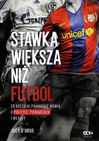 Stawka większa niż futbol. Co koszulki piłkarskie mówią o polityce, pieniądzach i władzy? - Joey D’Urso - książka
