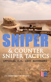 Sniper & Counter Sniper Tactics - Official U.S. Army Handbooks - U.S. Department of Defense - ebook