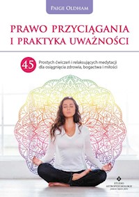 Prawo przyciągania i praktyka uważności - Paige Oldham - ebook + książka