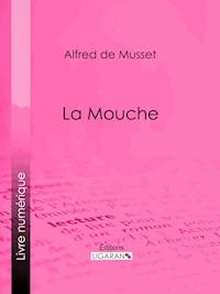 La Mouche - Alfred de Musset - ebook