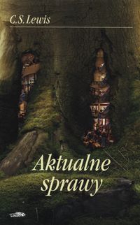 Aktualne sprawy - C. S. Lewis - książka