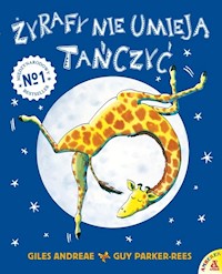 Żyrafy nie umieją tańczyć - Giles Andreae - książka