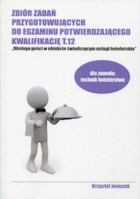 Zbiór zadań przygotowujących do egzaminu potwierdzającego Kwalifikację T.12 - Jonaszek Krzysztof - książka