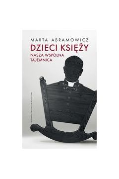Dzieci księży. Nasza wspólna tajemnica - Marta Abramowicz - książka