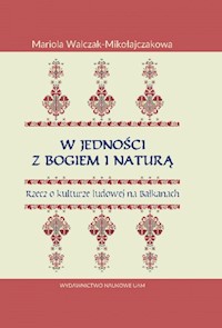 W jedności z Bogiem i Naturą - Walczak-Mikołajczakowa Mariola - książka