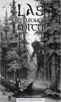 Las ożywionego mitu - Holdstock Robert - książka