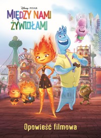 Między nami żywiołami. Opowieść filmowa. Disney Pixar - Suzanne Francis, Katarzyna Łączyńska (tłum.) - książka