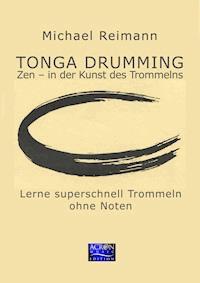 Tonga Drumming - Zen in der Kunst des Trommelns - Michael Reimann - ebook