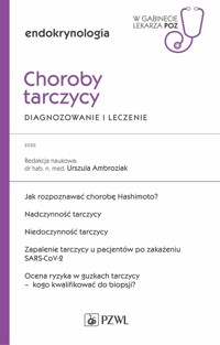 Choroby tarczycy. Diagnozowanie i leczenie. W gabinecie lekarza POZ. Endokrynologia - Urszula Ambroziak - książka
