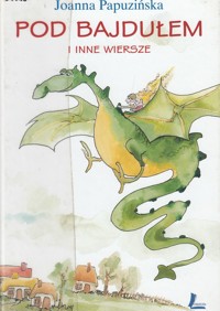 Pod bajdułem i inne wiersze - Joanna Papuzińska - ebook