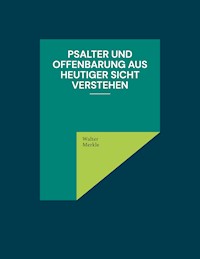 Psalter und Offenbarung aus heutiger Sicht verstehen - Walter Merkle - ebook