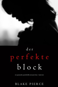 Der Perfekte Block (Ein spannender Psychothriller mit Jessie Hunt – Band Zwei) - Blake Pierce - ebook