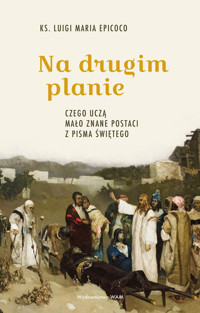 Na drugim planie. Czego uczą mało znane postaci z Pisma Świętego - Luigi Maria Epicoco - ebook + książka