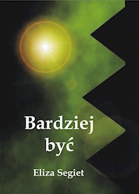 Bardziej być - Eliza Segiet - książka