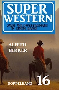 Super Western Doppelband 16 - Zwei dramatische Wildwestromane in einem Band! - Alfred Bekker - ebook
